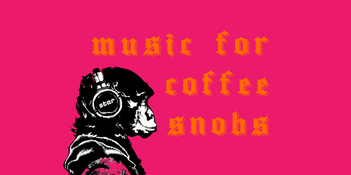 Music for Coffee Snobs